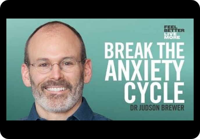 Psychiatrist Judson Brewer gives TED talk Break the Anxiety Cycle Picture with link